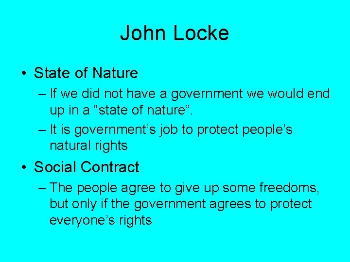 John Locke • State of Nature – If we did not have a government