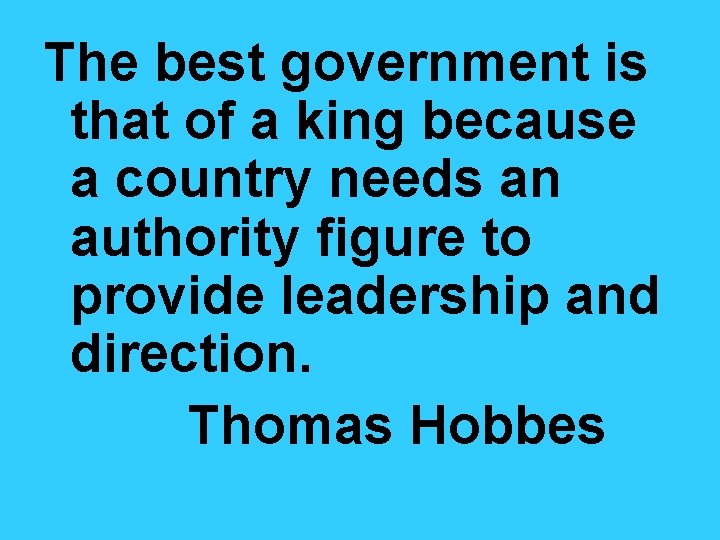The best government is that of a king because a country needs an authority