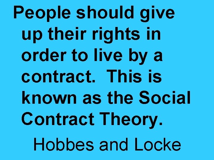 People should give up their rights in order to live by a contract. This