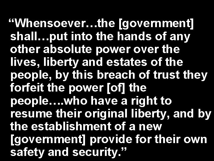 “Whensoever…the [government] shall…put into the hands of any other absolute power over the lives,