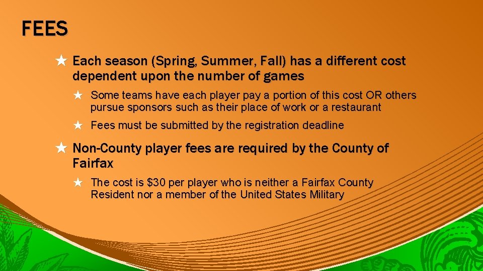 FEES ★ Each season (Spring, Summer, Fall) has a different cost dependent upon the