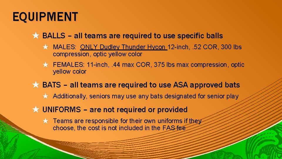 EQUIPMENT ★ BALLS – all teams are required to use specific balls ★ MALES: