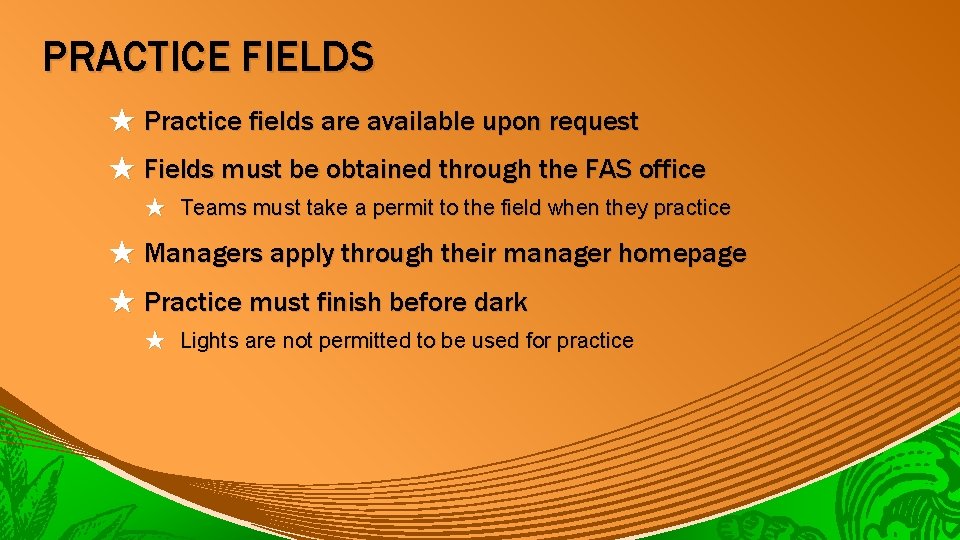 PRACTICE FIELDS ★ Practice fields are available upon request ★ Fields must be obtained