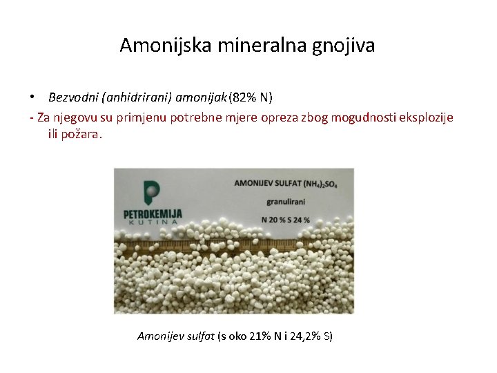 Amonijska mineralna gnojiva • Bezvodni (anhidrirani) amonijak (82% N) - Za njegovu su primjenu