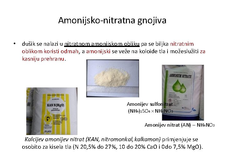 Amonijsko-nitratna gnojiva • dušik se nalazi u nitratnom amonijskom obliku pa se biljka nitratnim