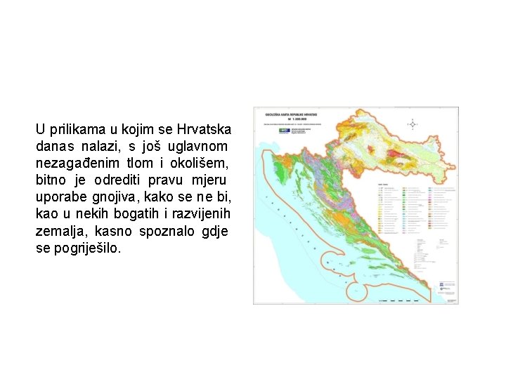 U prilikama u kojim se Hrvatska danas nalazi, s još uglavnom nezagađenim tlom i