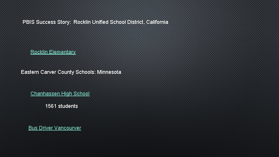 PBIS Success Story: Rocklin Unified School District, California Rocklin Elementary Eastern Carver County Schools: