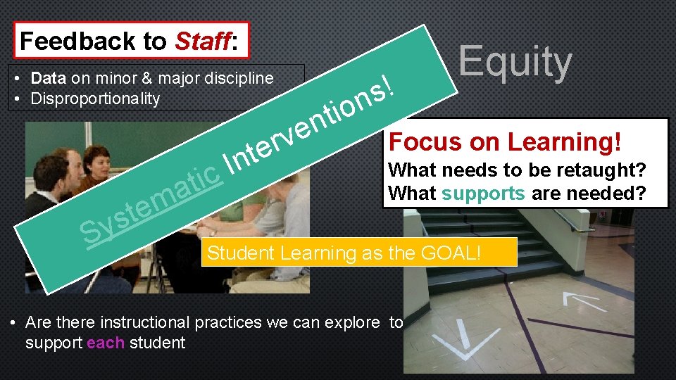 Feedback to Staff: • Data on minor & major discipline • Disproportionality e t