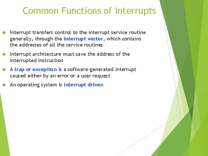 Common Functions of Interrupts Interrupt transfers control to the interrupt service routine generally, through Common Functions of Interrupts Interrupt transfers control to the interrupt service routine generally, through