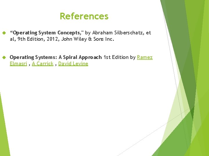 References “Operating System Concepts, " by Abraham Silberschatz, et al, 9 th Edition, 2012, References “Operating System Concepts, " by Abraham Silberschatz, et al, 9 th Edition, 2012,