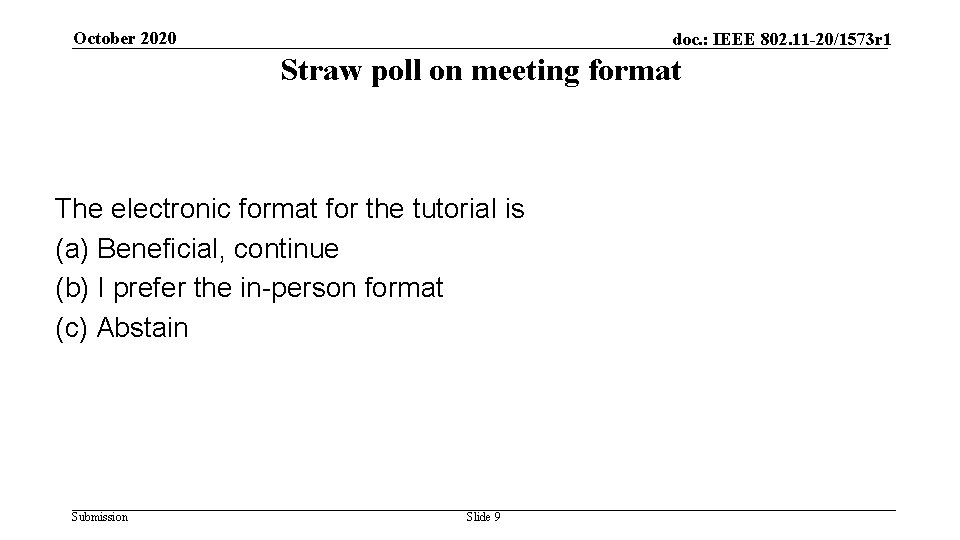 October 2020 doc. : IEEE 802. 11 -20/1573 r 1 Straw poll on meeting