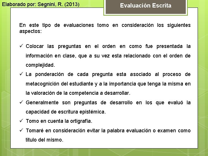 Elaborado por: Segnini, R. (2013) Evaluación Escrita En este tipo de evaluaciones tomo en