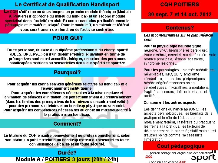 Le Certificat de Qualification Handisport Le CQH s’effectue en deux temps : un premier