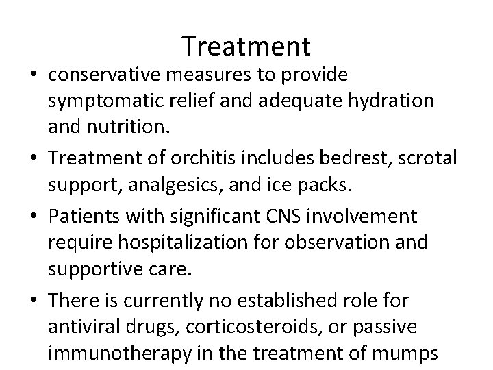 Treatment • conservative measures to provide symptomatic relief and adequate hydration and nutrition. •