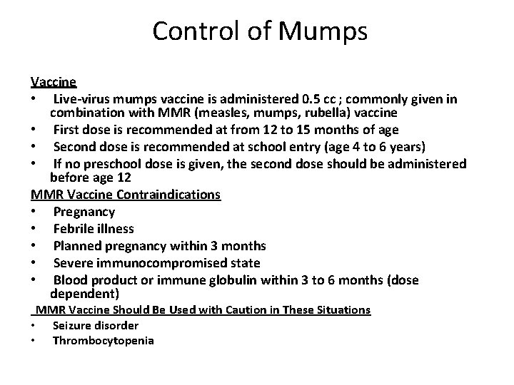 Control of Mumps Vaccine • Live-virus mumps vaccine is administered 0. 5 cc ;