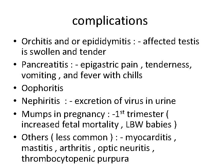 complications • Orchitis and or epididymitis : - affected testis is swollen and tender