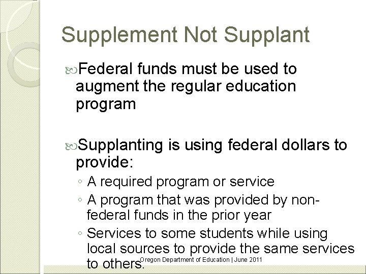 Supplement Not Supplant Federal funds must be used to augment the regular education program