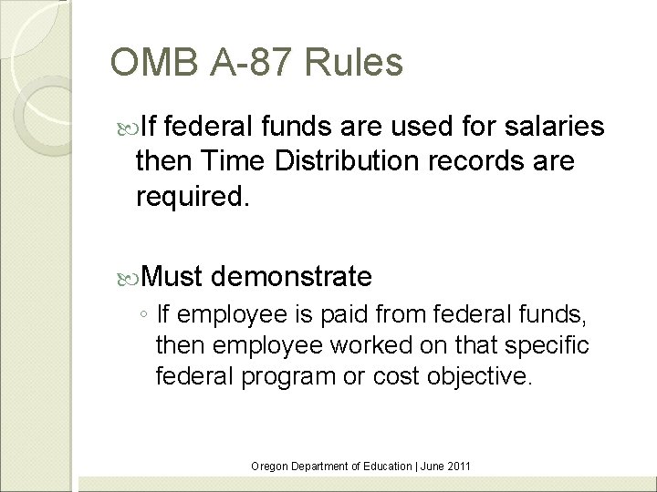 OMB A-87 Rules If federal funds are used for salaries then Time Distribution records