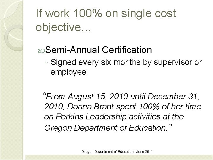 If work 100% on single cost objective… Semi-Annual Certification ◦ Signed every six months