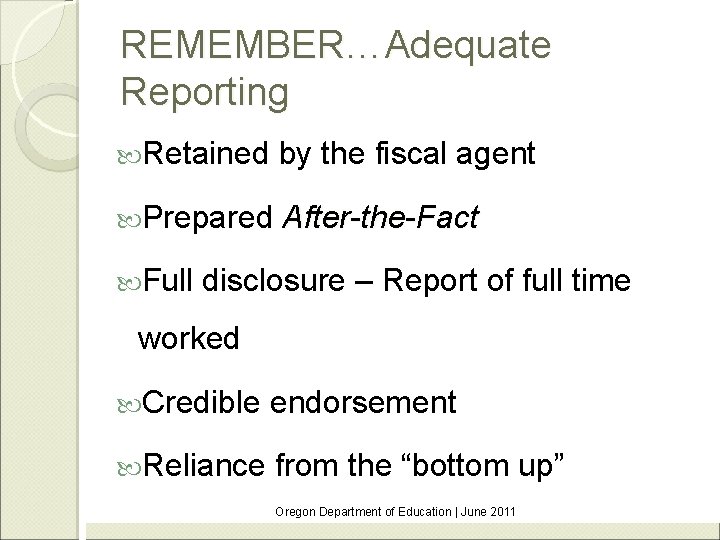 REMEMBER…Adequate Reporting Retained by the fiscal agent Prepared After-the-Fact Full disclosure – Report of