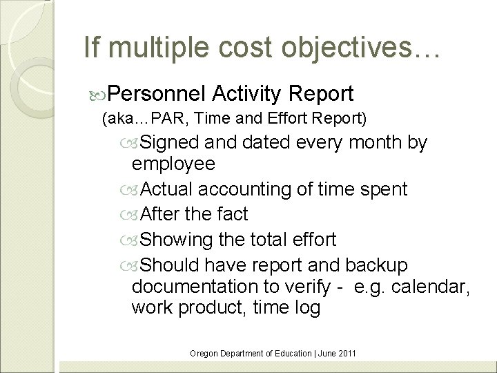 If multiple cost objectives… Personnel Activity Report (aka…PAR, Time and Effort Report) Signed and