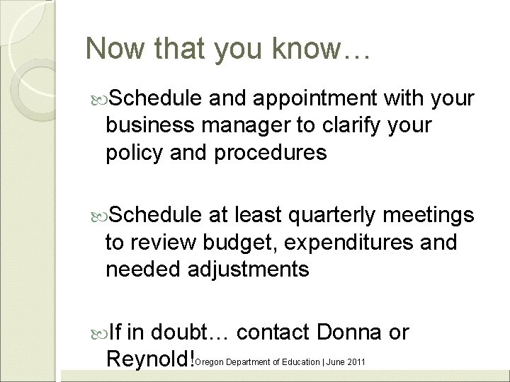 Now that you know… Schedule and appointment with your business manager to clarify your