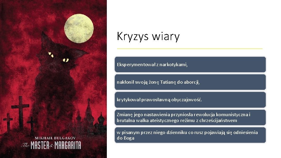 Kryzys wiary Eksperymentował z narkotykami, nakłonił swoją żonę Tatianę do aborcji, krytykował prawosławną obyczajowość.