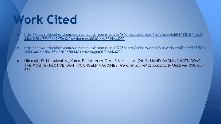 Work Cited ● http: //eds. a. ebscohost. com. webster. sunybroome. edu: 2048/ehost/pdfviewer? sid=f 713