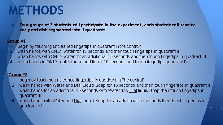 METHODS ● Four groups of 3 students will participate in the experiment, each student