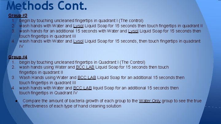 Methods Cont. Group #3 1. begin by touching uncleaned fingertips in quadrant I (The