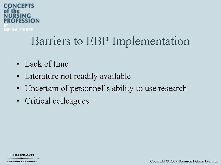 Barriers to EBP Implementation • • Lack of time Literature not readily available Uncertain