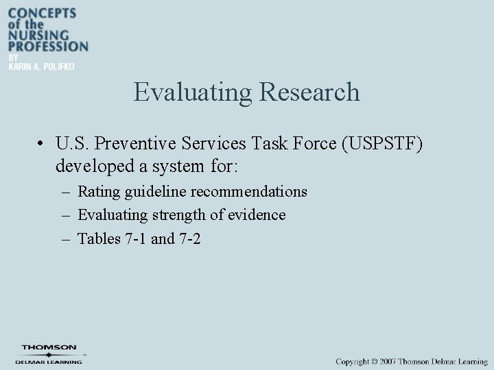 Evaluating Research • U. S. Preventive Services Task Force (USPSTF) developed a system for: