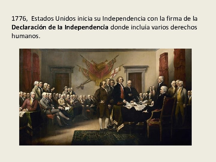 1776, Estados Unidos inicia su Independencia con la firma de la Declaración de Ia
