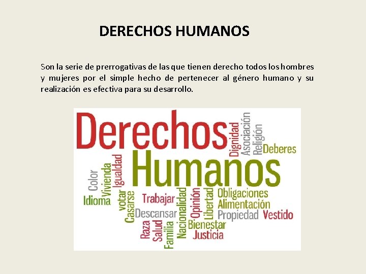 DERECHOS HUMANOS Son la serie de prerrogativas de las que tienen derecho todos los