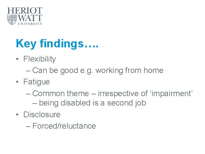 Key findings…. • Flexibility – Can be good e. g. working from home •