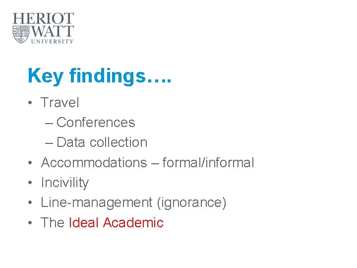 Key findings…. • Travel – Conferences – Data collection • Accommodations – formal/informal •