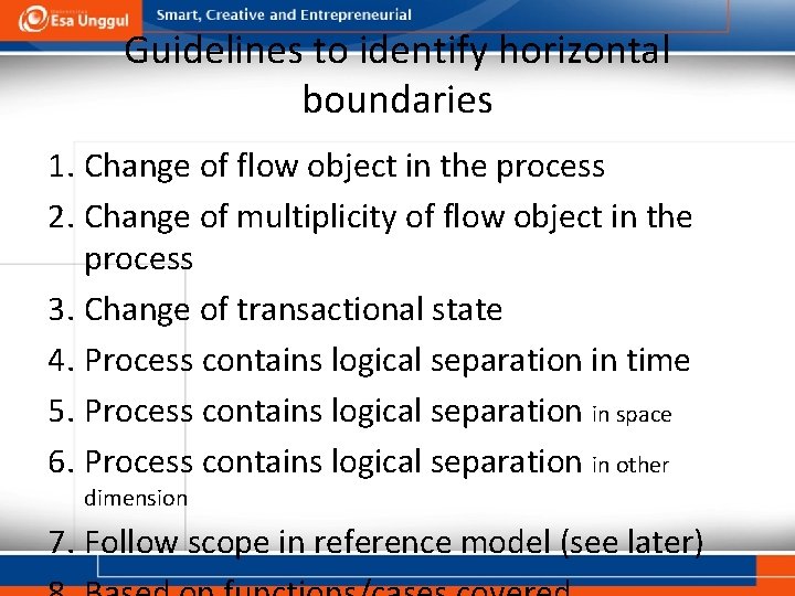 Guidelines to identify horizontal boundaries 1. Change of flow object in the process 2.