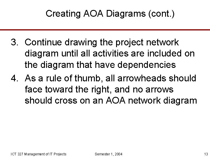 Creating AOA Diagrams (cont. ) 3. Continue drawing the project network diagram until all