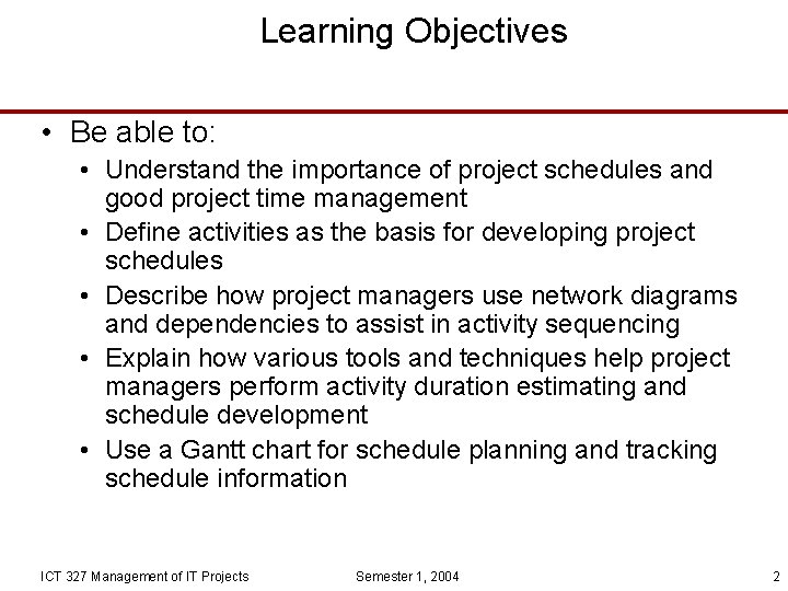 Learning Objectives • Be able to: • Understand the importance of project schedules and