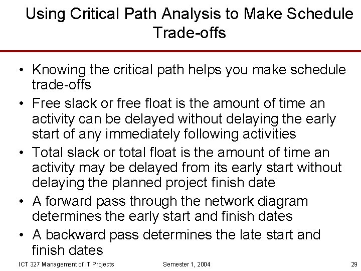 Using Critical Path Analysis to Make Schedule Trade-offs • Knowing the critical path helps