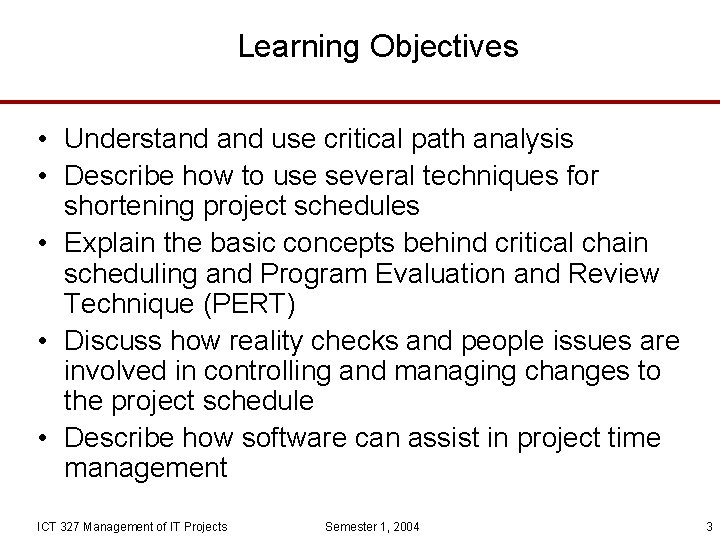 Learning Objectives • Understand use critical path analysis • Describe how to use several