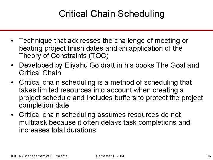 Critical Chain Scheduling • Technique that addresses the challenge of meeting or beating project