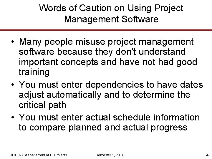 Words of Caution on Using Project Management Software • Many people misuse project management