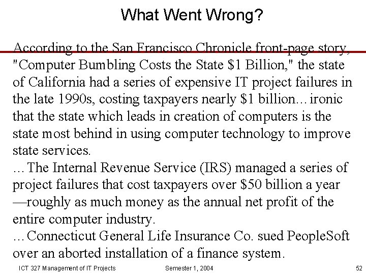 What Went Wrong? According to the San Francisco Chronicle front-page story, "Computer Bumbling Costs