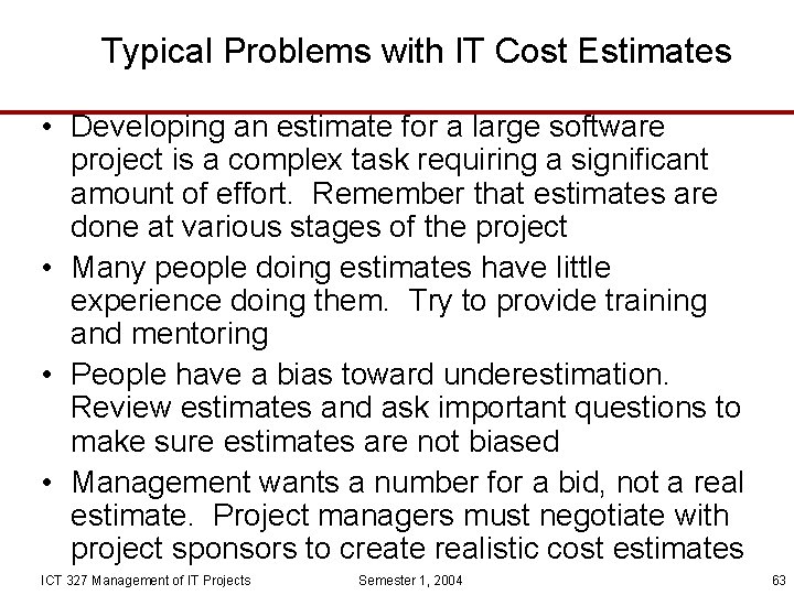 Typical Problems with IT Cost Estimates • Developing an estimate for a large software