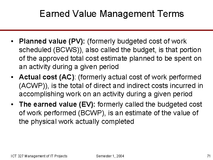 Earned Value Management Terms • Planned value (PV): (formerly budgeted cost of work scheduled