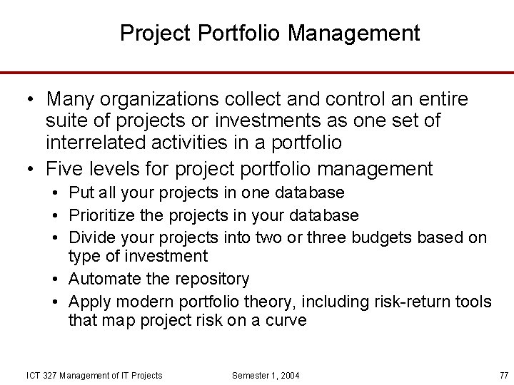 Project Portfolio Management • Many organizations collect and control an entire suite of projects