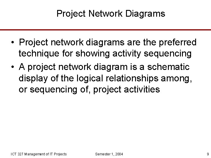 Project Network Diagrams • Project network diagrams are the preferred technique for showing activity
