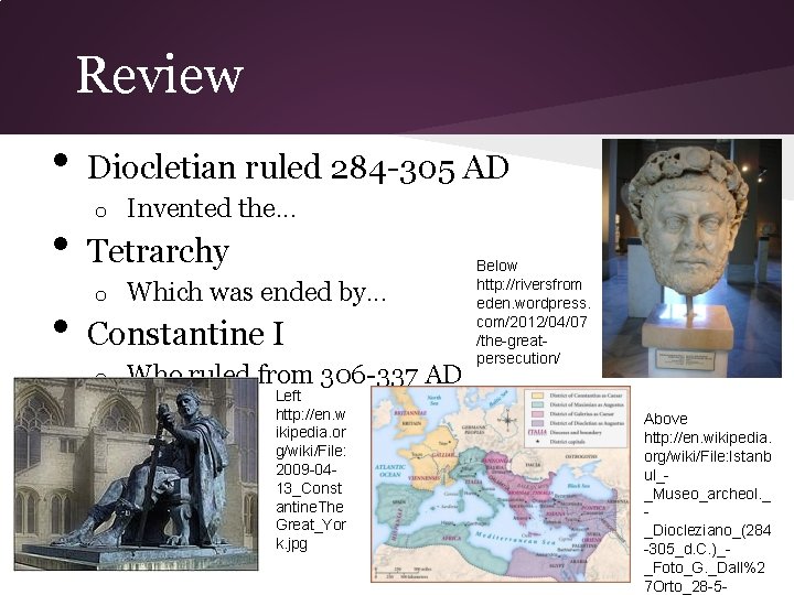 Review • • • Diocletian ruled 284 -305 AD o Invented the. . .