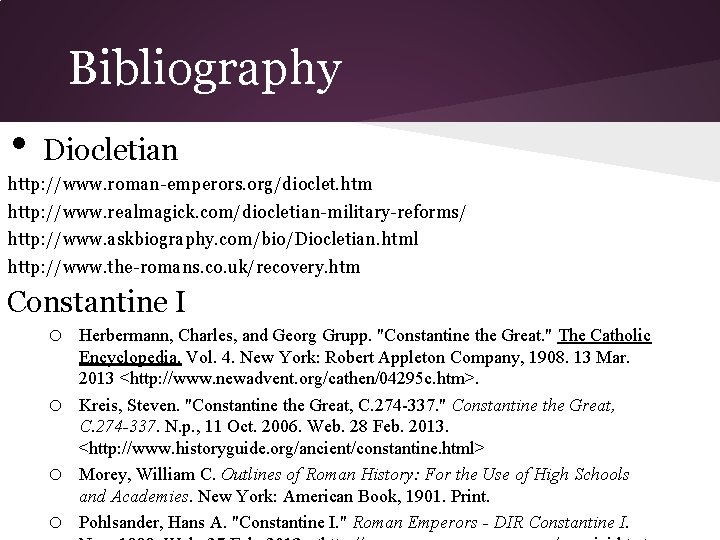 Bibliography • Diocletian http: //www. roman-emperors. org/dioclet. htm http: //www. realmagick. com/diocletian-military-reforms/ http: //www.